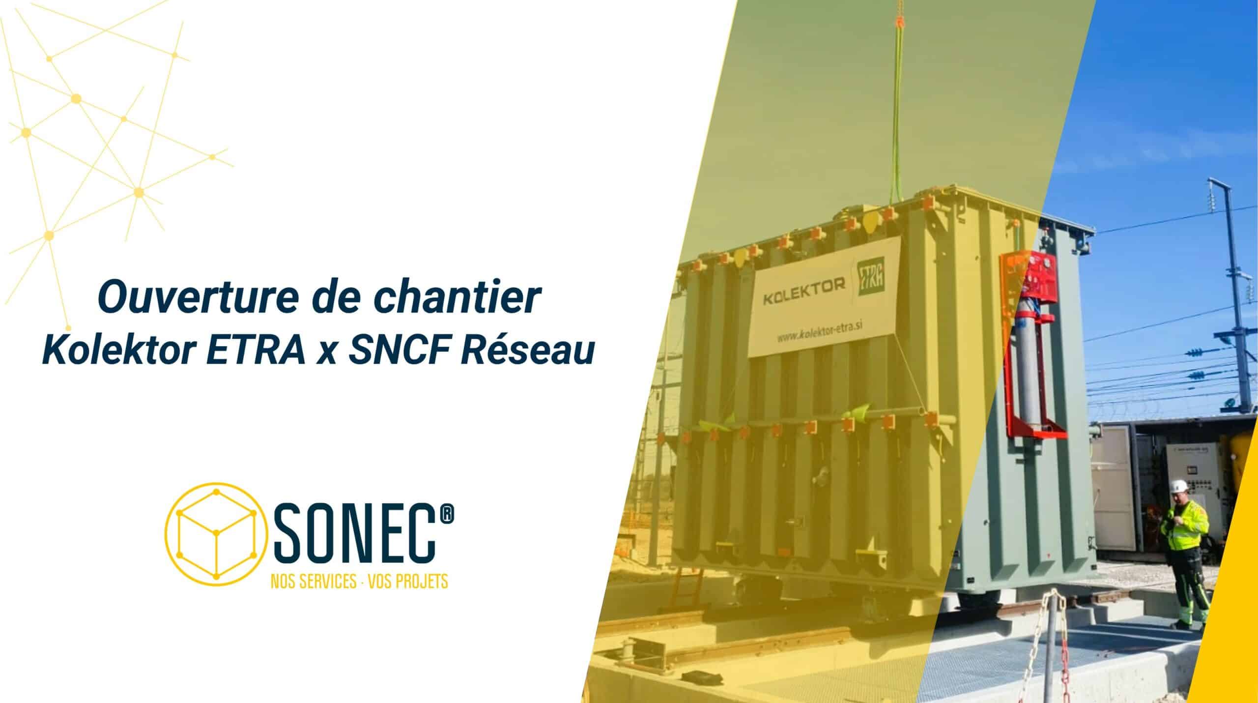 Ouverture du chantier Kolektor ETRA pour la SNCF Réseau avec SONEC