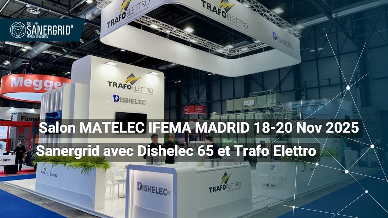 Salon MATELEC IFEMA MADRID, SANERGRID avec DISHELEC 65 et TRAFO ELETTRO